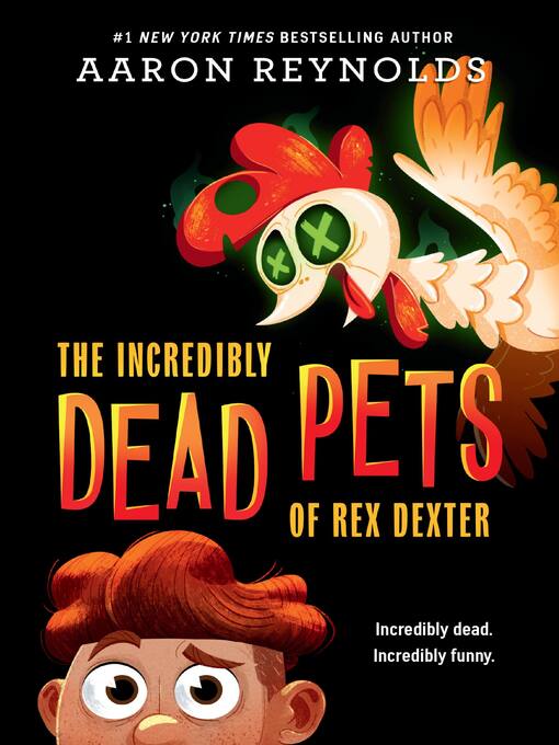 Title details for The Incredibly Dead Pets of Rex Dexter by Aaron Reynolds - Wait list